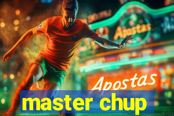 master chup